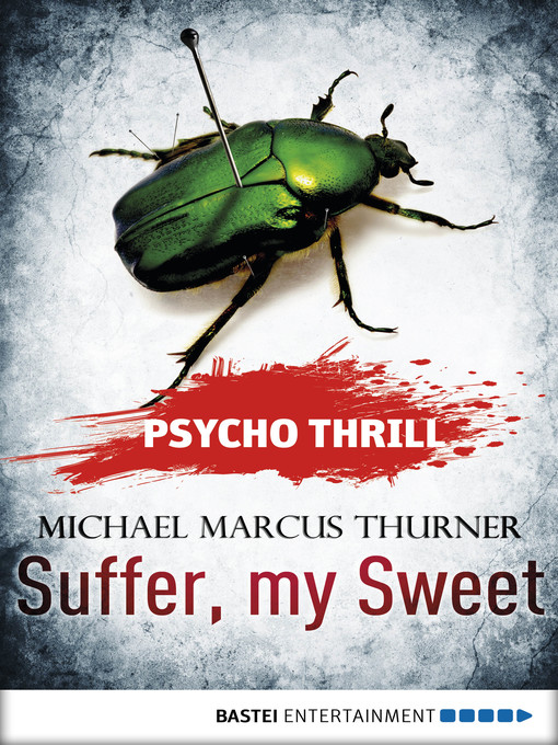 Title details for Psycho Thrill--Suffer, my Sweet by Michael Marcus Thurner - Available